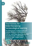 دانلود کتاب Touchstones for Deterritorializing Socioecological Learning: The Anthropocene, Posthumanism and Common Worlds as Creative Milieux – سنگ محک برای...