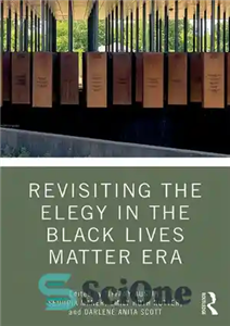دانلود کتاب Revisiting the Elegy in the Black Lives Matter Era – بازبینی مرثیه در دوران زندگی سیاهان مهم است