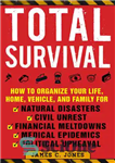 دانلود کتاب Total survival: how to organize your life, home, vehicle and family for natural disasters, civil unrest, financial meltdowns,...
