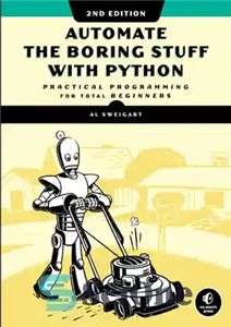 دانلود کتاب Automate The Boring Stuff With Python, 2Nd Edition: Practical Programming For Total Beginners – خودکار کردن مطالب خسته...