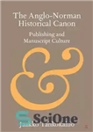 دانلود کتاب The Anglo-Norman Historical Canon: Publishing and Manuscript Culture – قانون تاریخی آنگلو نورمن: انتشارات و فرهنگ نسخه‌های خطی