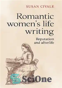 دانلود کتاب Romantic women’s life writing: Reputation and afterlife – زندگی عاشقانه زنان: شهرت و زندگی پس از مرگ