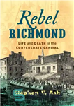 دانلود کتاب Rebel Richmond: Life and Death in the Confederate Capital (Civil War America) – ریچموند شورشی: زندگی و مرگ...