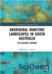 دانلود کتاب Aboriginal Maritime Landscapes in South Australia: The Balance Ground – مناظر دریایی بومی در استرالیای جنوبی: زمین تعادل