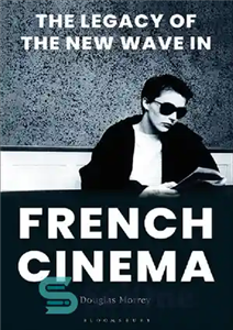 دانلود کتاب The Legacy of the New Wave in French Cinema میراث موج نو در سینمای فرانسه 