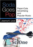 دانلود کتاب Soda Goes Pop: Pepsi-Cola Advertising and Popular Music – سودا می رود پاپ: تبلیغات پپسی کولا و موسیقی...