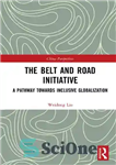 دانلود کتاب The Belt and Road Initiative: A Pathway towards Inclusive Globalization – ابتکار کمربند و جاده: راهی به سوی...