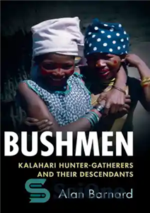 دانلود کتاب Bushmen: Kalahari Hunter-Gatherers and their Descendants – بوشمن: شکارچیان-گردآورنده کالاهاری و فرزندان آنها