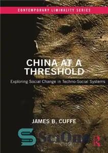 دانلود کتاب China at a Threshold: Exploring Social Change in Techno-Social Systems – چین در آستانه: بررسی تغییرات اجتماعی در... 