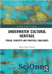 دانلود کتاب Underwater Cultural Heritage: Ethical concepts and practical challenges (Routledge Studies in Heritage) – میراث فرهنگی زیر آب: مفاهیم...