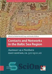 دانلود کتاب Contacts and Networks in the Baltic Sea Region: ‘Austmarr’ as a Northern ‘mare nostrum’, ca. 500-1500 AD –...