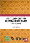 دانلود کتاب Nineteenth-Century European Pilgrimages: A New Golden Age – زیارت قرن نوزدهم اروپا: عصر طلایی جدید