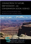 دانلود کتاب Connection to Nature, Deep Ecology, and Conservation Social Science: Human-Nature Bonding and Protecting the Natural World – ارتباط...