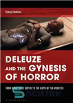 دانلود کتاب Deleuze and the Gynesis of Horror: From Monstrous Births to the Birth of the Monster – دلوز و...