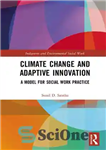 دانلود کتاب Climate Change and Adaptive Innovation: A Model for Social Work Practice – تغییر اقلیم و نوآوری تطبیقی: مدلی...