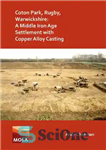 دانلود کتاب Coton Park, Rugby, Warwickshire: A Middle Iron Age Settlement with Copper Alloy Casting – پارک کوتون، راگبی، وارویک...