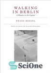 دانلود کتاب Walking in Berlin: A Flaneur in the Capital (Mit Press) – قدم زدن در برلین: فلانور در پایتخت...