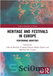 دانلود کتاب Heritage and Festivals in»Europe: Performing Identities – میراث و جشنواره‌ها در اروپا: هویت‌های اجرایی