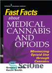 دانلود کتاب Fast Facts about Medical Cannabis and Opioids: Minimizing Opioid Use Through Cannabis – حقایق سریع در مورد حشیش...