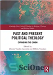 دانلود کتاب Past and Present Political Theology: Expanding the Canon – الهیات سیاسی گذشته و حال: بسط قانون