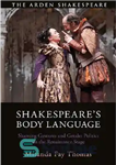 دانلود کتاب ShakespeareÖs Body Language: Shaming Gestures and Gender Politics on the Renaissance Stage – زبان بدن شکسپیر: ژست های...