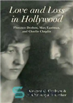 دانلود کتاب Love and Loss in Hollywood: Florence Deshon, Max Eastman, and Charlie Chaplin – عشق و باخت در هالیوود:...