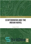 دانلود کتاب Ecofeminism and the Indian Novel – اکوفمینیسم و رمان هندی