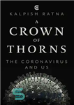 دانلود کتاب A Crown of Thorns: The Coronavirus and Us – Crown of Thorns: The Coronavirus and Us