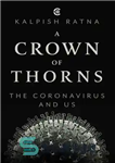 دانلود کتاب A Crown of Thorns: The Coronavirus and Us 