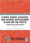 دانلود کتاب Climate Change, Disasters, and Internal Displacement in Asia and the Pacific – تغییرات آب و هوایی، بلایا و...