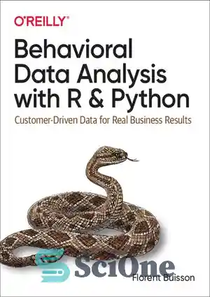 دانلود کتاب Behavioral Data Analysis with R and Python: Customer-Driven Data for Real Business Results – تجزیه و تحلیل داده...