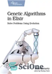 دانلود کتاب Genetic Algorithms in Elixir: Solve Problems Using Evolution – الگوریتم های ژنتیک در اکسیر: حل مسائل با استفاده...