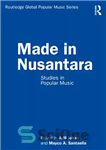 دانلود کتاب Made in Nusantara: Studies in Popular Music – ساخته شده در نوسانتارا: مطالعات موسیقی عامه پسند