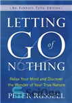 دانلود کتاب Letting Go of Nothing: Relax Your Mind and Discover the Wonder of Your True Nature (An Eckhart Tolle...