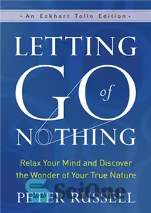 دانلود کتاب Letting Go of Nothing: Relax Your Mind and Discover the Wonder of Your True Nature (An Eckhart Tolle... 