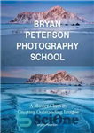 دانلود کتاب Bryan Peterson Photography: A Master Class in Creating Outstanding Images – عکاسی برایان پترسون: کلاس کارشناسی ارشد در...
