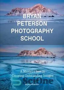 دانلود کتاب Bryan Peterson Photography: A Master Class in Creating Outstanding Images – عکاسی برایان پترسون: کلاس کارشناسی ارشد در...