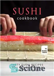 دانلود کتاب Sushi Cookbook: Tasty Recipes You Can Definitely Make at Home! آشپزی سوشی: دستور العمل های... 