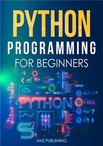دانلود کتاب Python Programming for Beginners : The Ultimate Guide for Beginners to Learn Python Programming: Crash Course on Python...