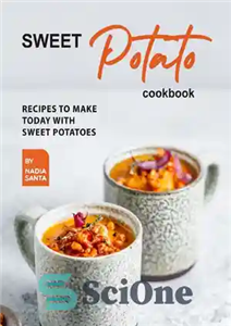 دانلود کتاب Sweet Potato Cookbook: Recipes To Make Today with Sweet Potatoes – کتاب آشپزی سیب زمینی شیرین: دستور العمل...