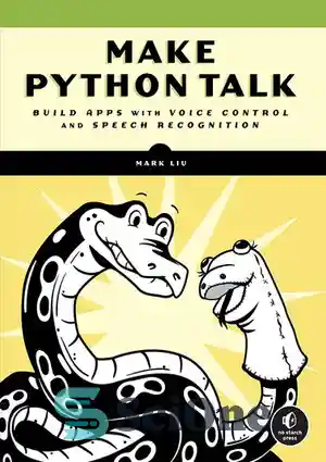 دانلود کتاب Make Python Talk: Build Apps with Voice Control and Speech Recognition – Make Python Talk: ساخت اپلیکیشن با...