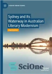دانلود کتاب Sydney and Its Waterway in Australian Literary Modernism – سیدنی و آبراه آن در مدرنیسم ادبی استرالیا