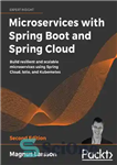 دانلود کتاب Microservices with Spring Boot and Spring Cloud – Build resilient and scalable microservices using Spring Cloud, Istio, and...