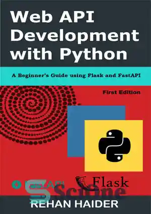 دانلود کتاب Web API Development with Python: A Beginner’s Guide using Flask and FastAPI – توسعه API وب با پایتون:...