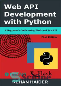 دانلود کتاب Web API Development with Python: A Beginner’s Guide using Flask and FastAPI – توسعه API وب با پایتون:...