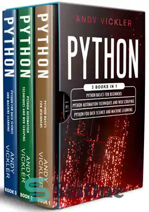 دانلود کتاب Python: 3 books in 1 : Python basics for BeginnersPython Automation Techniques And Web Scraping  ...