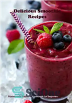دانلود کتاب Delicious Smoothie Recipes: Homemade Smoothie Cookbook for Beginners – دستور العمل های خوشمزه اسموتی: کتاب آشپزی اسموتی خانگی...