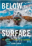 دانلود کتاب Below the Surface: The History of Competitive Swimming – زیر سطح: تاریخچه شنای رقابتی