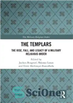 دانلود کتاب The Templars: The Rise, Fall, and Legacy of a Military Religious Order – معبدها: ظهور، سقوط و میراث...