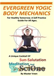 دانلود کتاب EVERGREEN Yogic Body Mechanics: For Healthy Tomorrow. A Self Practice Guide For All. A Unique COCKTAIL of Sun-Salutation,...